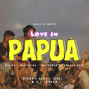 Download Lagu Amster Gank - Love In Papua MP3 Download Lagu Amster Gank - Love In Papua MP3