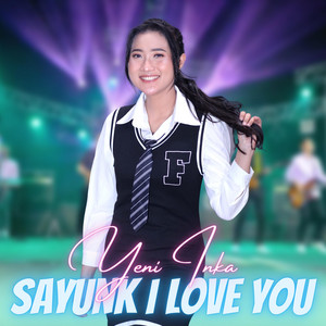 Download Lagu Yeni Inka - Sayunk I Love You MP3 Download Lagu Yeni Inka - Sayunk I Love You MP3
