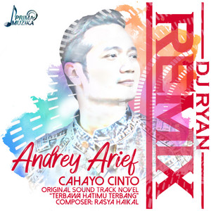 Download Lagu Andrey Arief, DJ Ryan - Cahayo Cinto (Original Soundtrack Novel Terbawa Hatimu Terbang) - DJ Ryan Remix MP3 Download Lagu Andrey Arief, DJ Ryan - Cahayo Cinto (Original Soundtrack Novel Terbawa Hatimu Terbang) - DJ Ryan Remix MP3