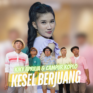 Download Lagu Kiky Aprilia, Campur Koplo - Kesel Berjuang MP3 Download Lagu Kiky Aprilia, Campur Koplo - Kesel Berjuang MP3