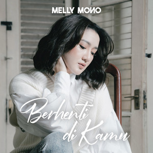 Download Lagu Melly Mono - Berhenti Di Kamu MP3 Download Lagu Melly Mono - Berhenti Di Kamu MP3