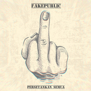Download Lagu FakePublic - Persetankan Semua MP3 Download Lagu FakePublic - Persetankan Semua MP3