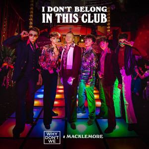 Download Lagu Why Don't We, Macklemore - I Don't Belong In This Club MP3 Download Lagu Why Don't We, Macklemore - I Don't Belong In This Club MP3