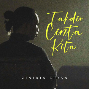 Download Lagu Zinidin Zidan - TAKDIR CINTA KITA MP3