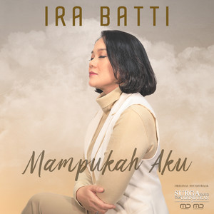 Download Lagu Ira Batti - Mampukah Aku - From "Surga Yang Tak Dirindukan 3" MP3
