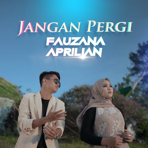 Download Lagu Fauzana, Aprilian - Jangan Pergi MP3