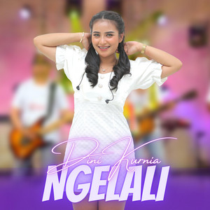 Download Lagu Dini Kurnia - Ngelali MP3 Download Lagu Dini Kurnia - Ngelali MP3