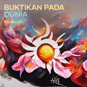 Download Lagu Nuraceh - Buktikan pada Dunia MP3