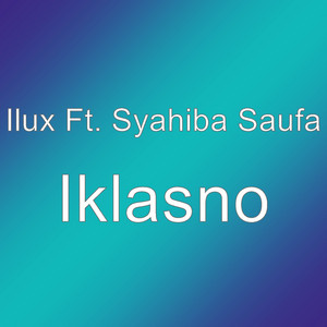 Download Lagu Ilux, Syahiba Saufa - Iklasno MP3 Download Lagu Ilux, Syahiba Saufa - Iklasno MP3