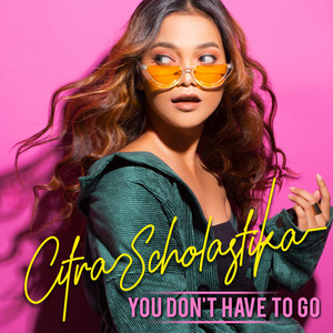 Download Lagu Citra Scholastika - You Don't Have To Go MP3 Download Lagu Citra Scholastika - You Don't Have To Go MP3
