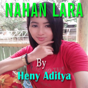 Download Lagu Heny Aditya - Nahan Lara MP3 Download Lagu Heny Aditya - Nahan Lara MP3