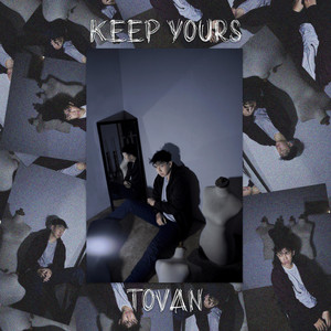 Download Lagu Tovan - Keep Yours MP3 Download Lagu Tovan - Keep Yours MP3