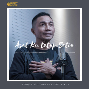 Download Lagu Komjen Pol. Dharma Pongrekun - Asal Ku Tetap Setia MP3
