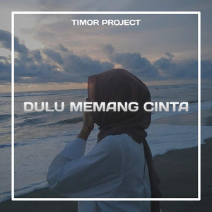 Download Lagu TIMOR PROJECT - DULU MEMANG CINTA MP3 Download Lagu TIMOR PROJECT - DULU MEMANG CINTA MP3