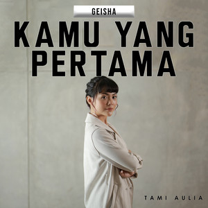 Download Lagu Tami Aulia - Kamu Yang Pertama MP3 Download Lagu Tami Aulia - Kamu Yang Pertama MP3