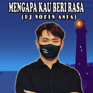 Download Lagu DJ Nofin Asia - Dj Mengapa Kau Beri Aku Rasa MP3