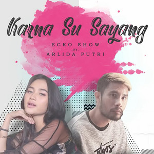 Download Lagu Ecko Show, Arlida Putri - Karna Su Sayang MP3 Download Lagu Ecko Show, Arlida Putri - Karna Su Sayang MP3