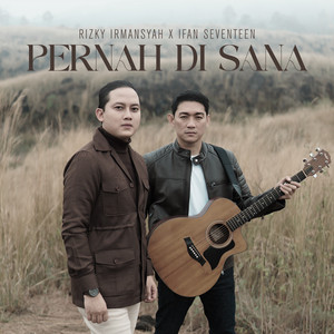 Download Lagu Rizky Irmansyah, Ifan Seventeen - Pernah Di Sana MP3 Download Lagu Rizky Irmansyah, Ifan Seventeen - Pernah Di Sana MP3