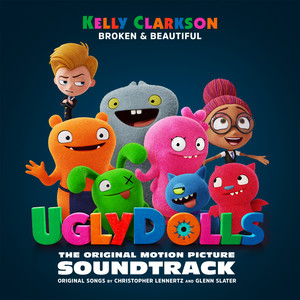 Download Lagu Kelly Clarkson - Broken & Beautiful (from the movie UGLYDOLLS) MP3