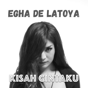 Download Lagu Egha De Latoya - Kisah Cintaku MP3 Download Lagu Egha De Latoya - Kisah Cintaku MP3