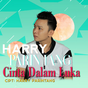 Download Lagu Harry Parintang - Cinta Dalam Luka MP3 Download Lagu Harry Parintang - Cinta Dalam Luka MP3