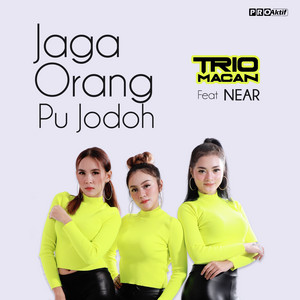 Download Lagu Trio Macan, Near - Jaga Orang Pu Jodoh MP3 Download Lagu Trio Macan, Near - Jaga Orang Pu Jodoh MP3