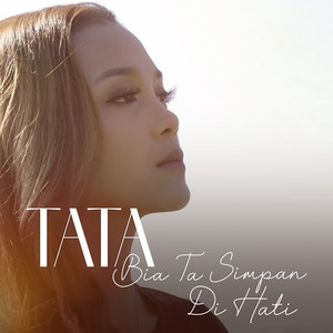Download Lagu Tata - Bia Tasimpan di Hati MP3 Download Lagu Tata - Bia Tasimpan di Hati MP3
