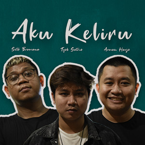 Download Lagu Seto Bramana, Tyok Satrio, Arman Harjo - Aku Keliru MP3 Download Lagu Seto Bramana, Tyok Satrio, Arman Harjo - Aku Keliru MP3