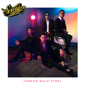 Download Lagu Seventeen - Jangan Dulu Pergi MP3 Download Lagu Seventeen - Jangan Dulu Pergi MP3