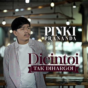 Download Lagu Pinki Prananda - Dicintoi Tak Diharagoi MP3 Download Lagu Pinki Prananda - Dicintoi Tak Diharagoi MP3