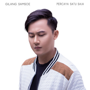 Download Lagu Gilang Samsoe - Percaya Satu Saja MP3 Download Lagu Gilang Samsoe - Percaya Satu Saja MP3