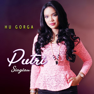 Download Lagu Putri Siagian - Hu Gorga MP3 Download Lagu Putri Siagian - Hu Gorga MP3