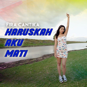 Download Lagu Fira Cantika - Haruskah Aku Mati MP3 Download Lagu Fira Cantika - Haruskah Aku Mati MP3