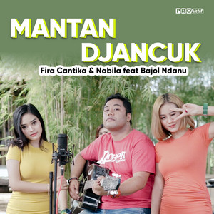 Download Lagu Fira Cantika & Nabila, Bajol Ndanu - Mantan Djancuk MP3 Download Lagu Fira Cantika & Nabila, Bajol Ndanu - Mantan Djancuk MP3