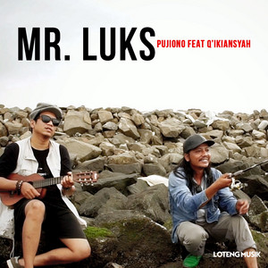 Download Lagu PUJIONO, Qiansyah - Mr. Luks MP3 Download Lagu PUJIONO, Qiansyah - Mr. Luks MP3