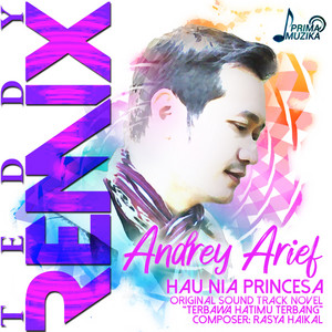 Download Lagu Andrey Arief, Teddy - Hau Nia Princesa (Original Soundtrack Novel Terbawa Hatimu Terbang) - Teddy Remix MP3 Download Lagu Andrey Arief, Teddy - Hau Nia Princesa (Original Soundtrack Novel Terbawa Hatimu Terbang) - Teddy Remix MP3