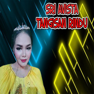 Download Lagu Sri Avista - Tangisan Rindu MP3 Download Lagu Sri Avista - Tangisan Rindu MP3