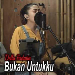 Download Lagu Della Firdatia - Bukan Untukku MP3