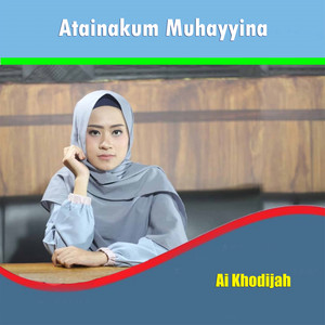 Download Lagu Ai Khodijah - Atainakum Muhayyina MP3 Download Lagu Ai Khodijah - Atainakum Muhayyina MP3