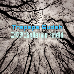 Download Lagu DXH CREW, BangTher BRP, Aphet Rumbaibab - Trapapa Sudah MP3 Download Lagu DXH CREW, BangTher BRP, Aphet Rumbaibab - Trapapa Sudah MP3