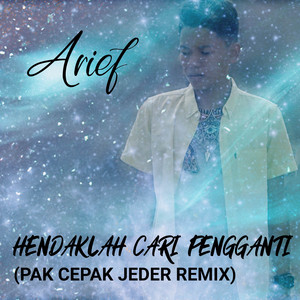 Download Lagu Arief, DB project - Hendaklah Cari Pengganti - Pak Cepak Jeder Remix MP3