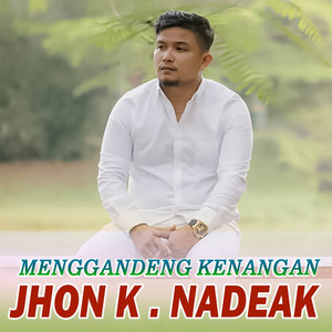 Download Lagu Jhon Kenedy Nadeak - Manggandeng Kenangan MP3