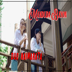 Download Lagu Duo Naimarata - Manduda Bayon MP3 Download Lagu Duo Naimarata - Manduda Bayon MP3