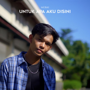 Download Lagu Mubai - Untuk Apa Aku Disini MP3 Download Lagu Mubai - Untuk Apa Aku Disini MP3