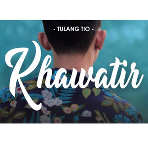 Download Lagu Tulang Tio - KHAWATIR MP3 Download Lagu Tulang Tio - KHAWATIR MP3