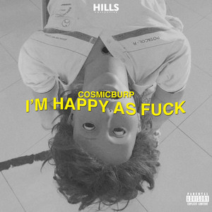Download Lagu Cosmicburp - I'm Happy as Fuck MP3 Download Lagu Cosmicburp - I'm Happy as Fuck MP3