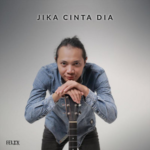 Download Lagu Felix Irwan - Jika Cinta Dia MP3