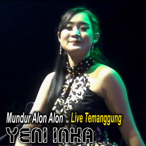 Download Lagu Yeni Inka - Mundur Alon Alon - Live Temanggung MP3 Download Lagu Yeni Inka - Mundur Alon Alon - Live Temanggung MP3