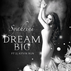 Download Lagu Syahrini, DJ Kevin Bun - Dream Big (feat. DJ Kevin Bun) MP3 Download Lagu Syahrini, DJ Kevin Bun - Dream Big (feat. DJ Kevin Bun) MP3