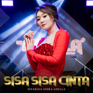 Download Lagu Difarina Indra Adella - Sisa Sisa Cinta MP3 Download Lagu Difarina Indra Adella - Sisa Sisa Cinta MP3